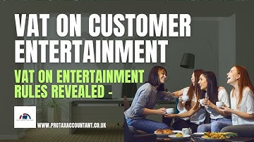 VAT on Customer Entertainment Explained in the UK | Pro Tax Accountant Guide 2025-26