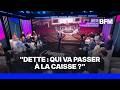 FORUM BFMTV - Dette: qui va passer à la caisse?