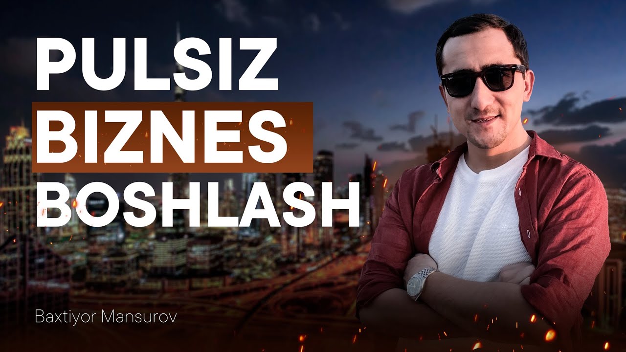 Biznesni 0 dan boshlash uchun 5 ta maslahat | Baxtiyor Mansurov