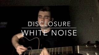 Video thumbnail of "Disclosure - White Noise - Acoustic Cover"