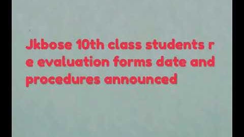 Jkbose 10th regular 2018 Re-evaluation forms date and procedure.