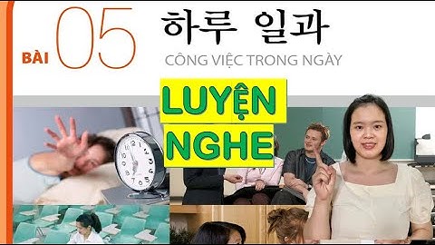 TIẾNG HÀN SƠ CẤP 1 BÀI 5 - LUYỆN NGHE