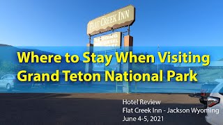 Review Flat Creek Inn Jackson WY close to Grand Teton National Park June 2021