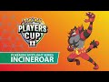 Players Cup II Pokémon Spotlight Series: Incineroar