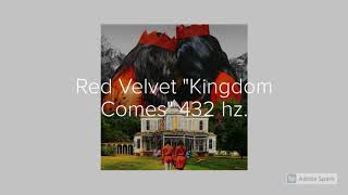 Red Velvet - "Kingdom Come" 432 hz. version.