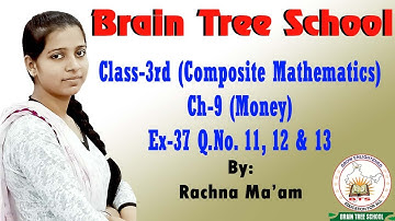 Class-3rd (Composite Mathematics) Ch-9 (Money) Ex-37 Q. No. 11, 12 and 13