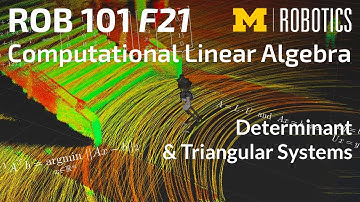 ROB 101 Fall 2021: Determinant & Triangular Systems: Forward and Back Substitution