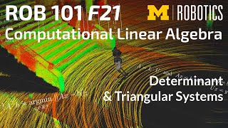 ROB 101 Fall 2021: Determinant & Triangular Systems: Forward and Back Substitution