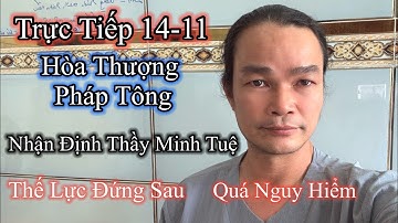 Phước Nghiêm  14-11 Hoà Thượng Pháp Tông Nói Thế Lực Đứng Sau Thầy Minh Tuệ