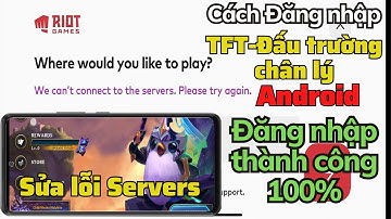 Cách đăng nhập TFT Đấu Trường Chân Lý Mobile Trên Android Quá Dễ