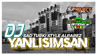 Download Lagu DJ YANLISIMSAN SAD TURKI STYLE ALPAREZ BY CAK KEMEL OFFICIAL MP3