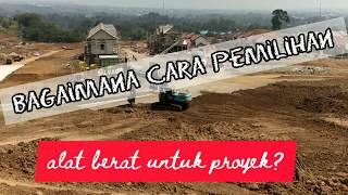 Bagaimana Cara Pemilihan Alat Berat untuk proyek?