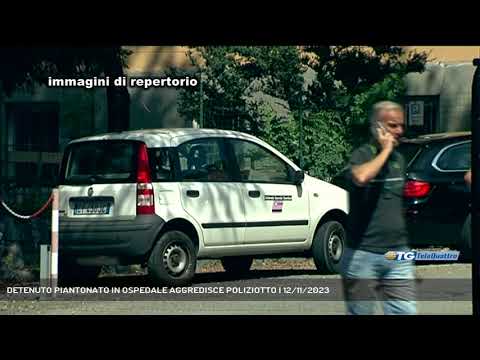 DETENUTO PIANTONATO IN OSPEDALE AGGREDISCE POLIZIOTTO | 12/11/2023