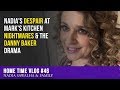 HOME TIME 46 Nadia's DESPAIR at MARK's KITCHEN NIGHTMARES & the Danny Baker DRAMA