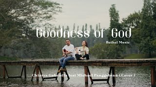 Goodness of God - Bethel Music ( Cover by Chintya Gabriella and Michael Panggabean)