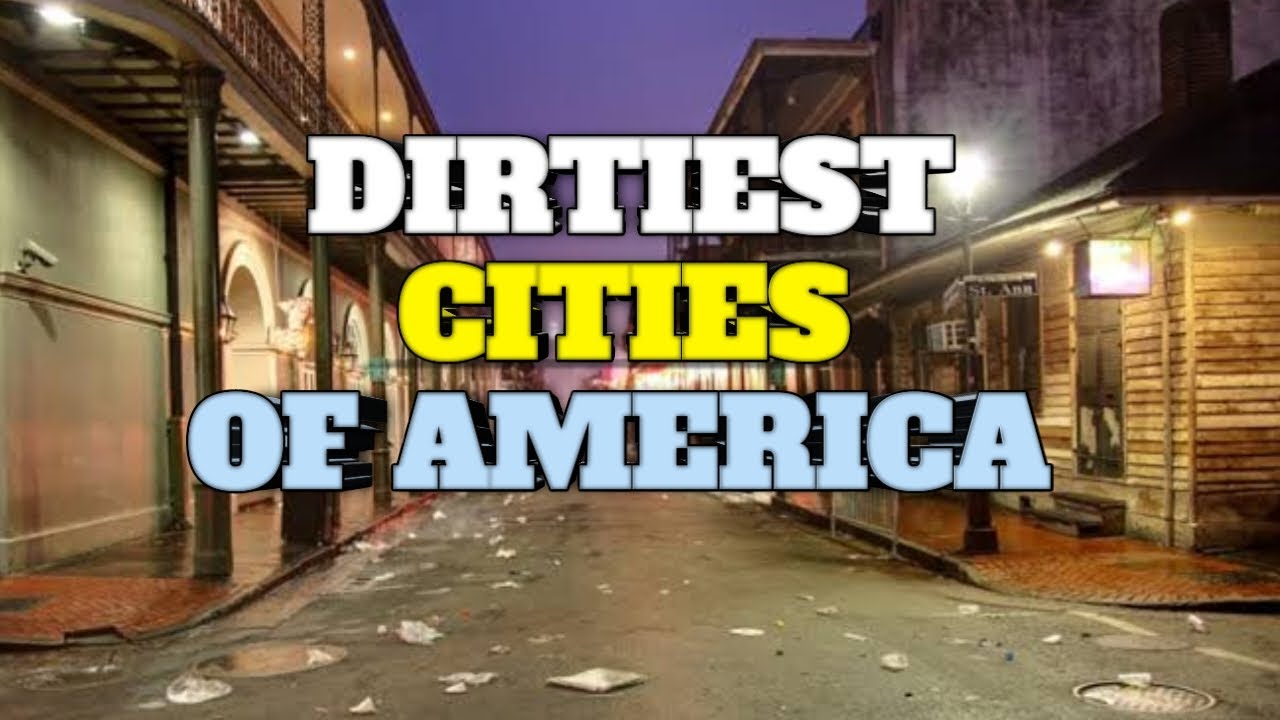 Top 10 Dirtiest Cities in the United States 2024 - YouTube