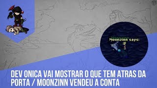 Dev Onica Vai Mostrar Atrás Da Porta ? Moonzinn Vendeu A Conta