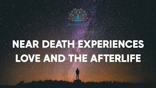 Near Death Experiences: Love and the Afterlife