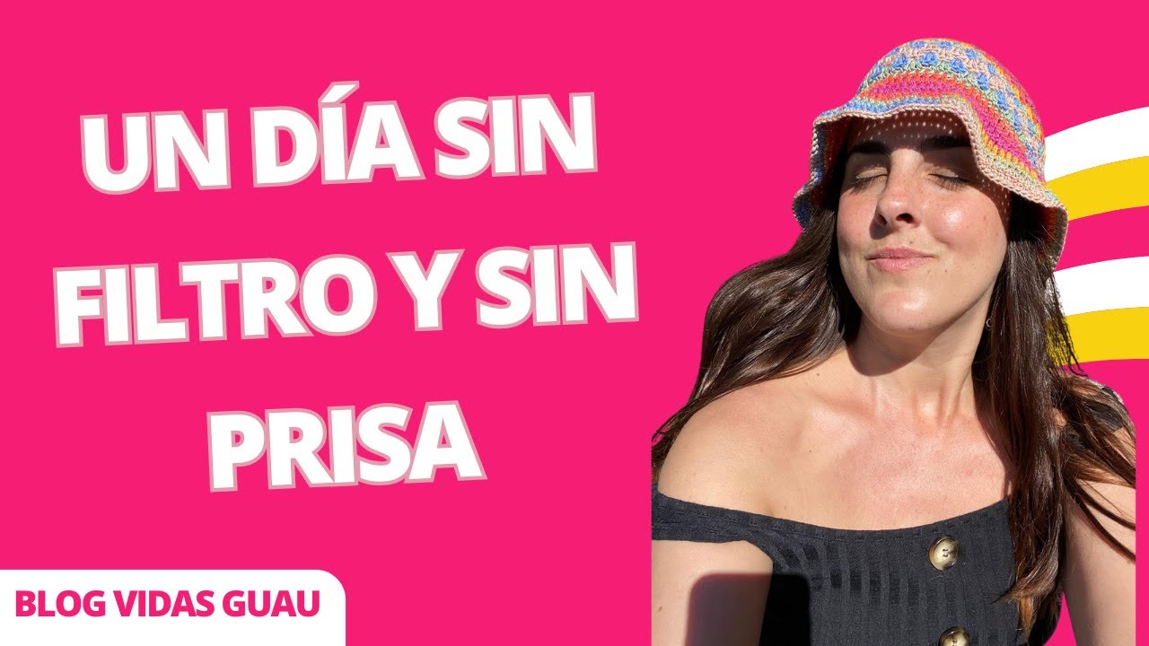 Un día sin filtro y sin prisa
