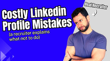 5 LinkedIn Profile Mistakes That Will Make Recruiters Ignore Your Profile