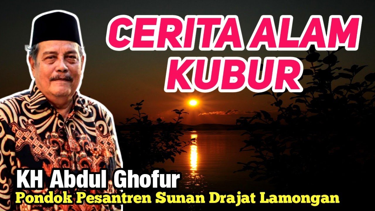 CERITA ALAM KUBUR 🎧 Pengajian Prof Dr KH. Abdul Ghofur | Pondok Pesantren Sunan Drajat Lamongan