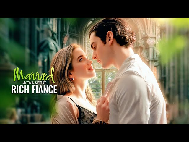 Married My Twin Sister's Rich Fiance