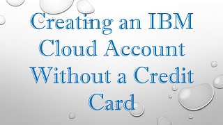 Creating an IBM Cloud Account Without a Credit Card
