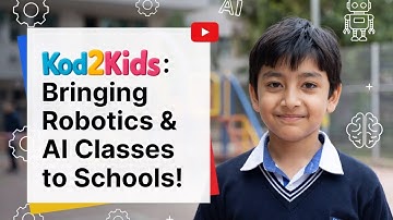 Kod2Kids: Bringing Robotics & AI Classes to Schools!