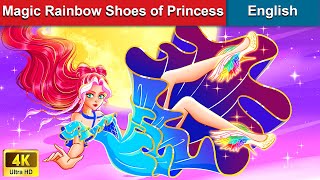 Magic Rainbow Shoes of Princess ? Bedtime Stories ? Fairy Tales in English |@WOAFairyTalesEnglish