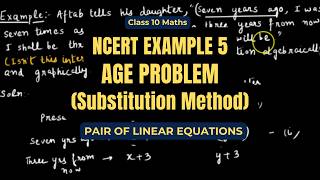 Class 10 Maths NCERT Example 5 Age Problem Substitution Method Pair of Linear Equations