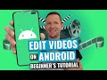 How To Edit Videos On Android COMPLETE Beginner S Guide