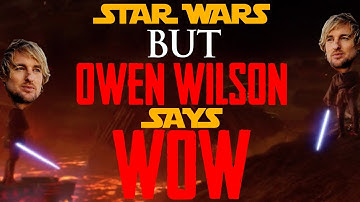 Anakin VS Obi Wan But Owen Wilson says WOW