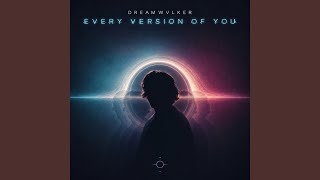 Every Version of You
