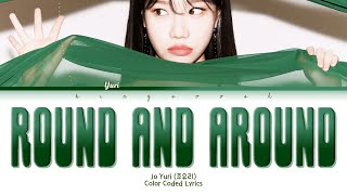 Jo Yuri (조유리) - Round and Around Lyrics (Han/Rom/Eng/Color Coded/Lyrics/가사) | bingsoosh