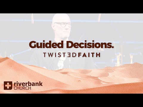Guided Decisions | Twisted Faith (Part 2) | Chris Goeppner