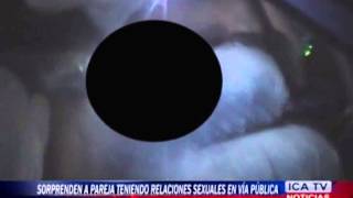 SORPRENDEN A PAREJA TENIENDO RELACIONES EN LA VIA PÚBLICA SORPRENDEN A PAREJA TENIENDO RELACIONES EN LA VIA PÚBLICA