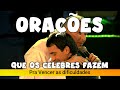 ORAÇÕES QUE OS CÉLEBRES FAZEM PRA VENCER AS  DIFICULDADES