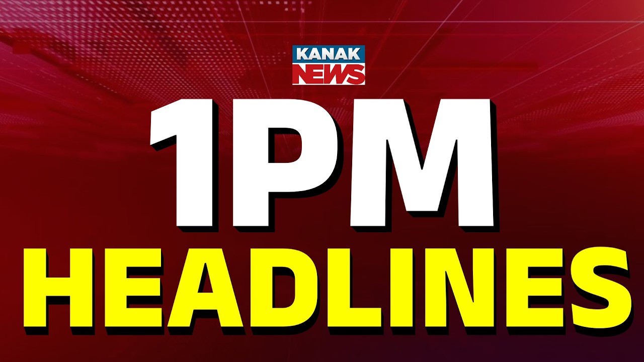 ଦ୍ୱି-ପହର ୧ଟାର ବଡ଼ ଖବର | 1PM Headlines | 30th APRIL 2026 | Breaking News | Kanak News