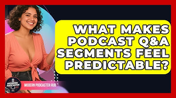 What Makes Podcast Q&A Segments Feel Predictable? - Modern Podcaster Hub