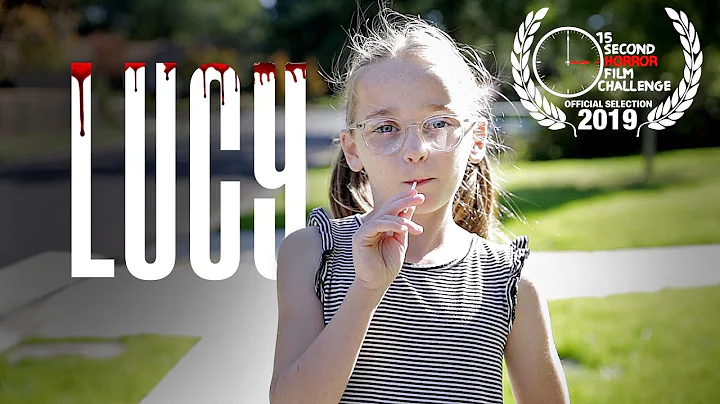 "Lucy"  - 15 Second Horror Film Challenge 2019