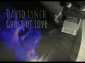 David Lynch - "Ghost Of Love"