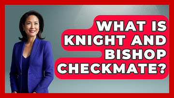 What Is Knight And Bishop Checkmate? - The Chess Codex