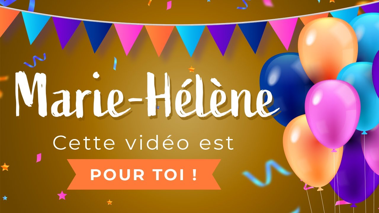 Joyeux Anniversaire Marie Helene Youtube
