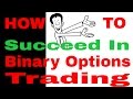 how to succeed in binary options trading - YouTube