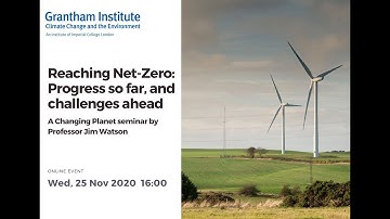 Reaching Net-Zero: Progress so far and challenges ahead  |  Professor Jim Watson