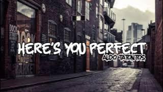 HERE'S YOU PERFECT - ALDO TATONTOS VIRAL TIKTOK SAD!!!!!