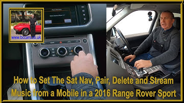 How to Set The Sat Nav, Pair, Delete and Stream Music from a Mobile in a 2016 Range Rover Sport