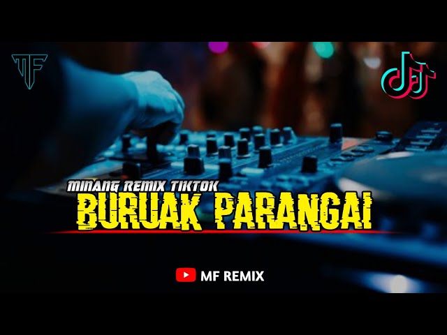 DJ BURUAK PARANGAI || MINANG REMIX TIKTOK [ MF REMIX ] class=