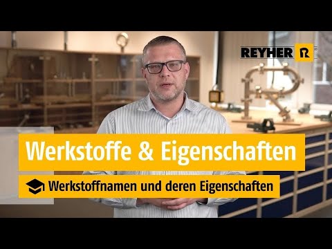 REYHER Videoschulung: Werkstoffe und Eigenschaften – Werkstoffnamen und deren Eigenschaften