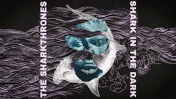 The Sharkthrones – Shark in the Dark